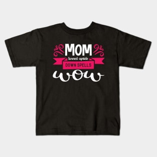 Mom Turned Upside Down Spells Wow Kids T-Shirt